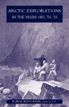 portada arctic explorations in the years 1853, '54, '55: the second grinnell expedition in search of sir john franklin vol 1 (in English)