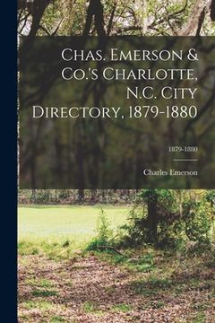 portada Chas. Emerson & Co.'s Charlotte, N.C. City Directory, 1879-1880; 1879-1880 (en Inglés)