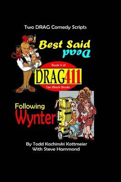 portada DRAG411's Best Said Dead / Following Wynter: Two Scripts, Book 9 (in English)