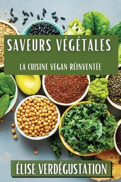 portada Saveurs Végétales: La Cuisine Vegan Réinventée (en Francés)