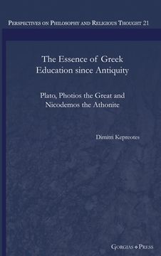 portada The Essence of Greek Education since Antiquity: Plato, Photios the Great and Nicodemos the Athonite (in English)