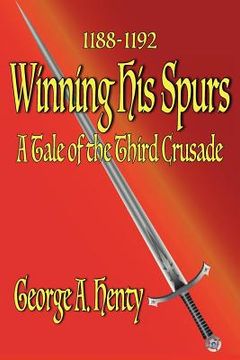 portada winning his spurs: a tale of the third crusade (en Inglés)