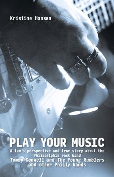 portada Play Your Music: A Fan's Perspective and True Story About the Philadelphia Rock Band Tommy c (en Inglés)