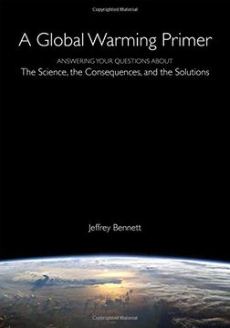 portada A Global Warming Primer: Answering Your Questions About The Science, The Consequences, and The Solutions