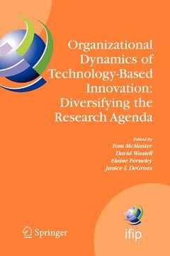 portada organizational dynamics of technology-based innovation: diversifying the research agenda: ifip tc8 wg 8.6 international working conference, june 14-16 (en Inglés)