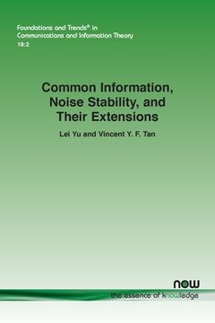 portada Common Information, Noise Stability, and Their Extensions (in English)