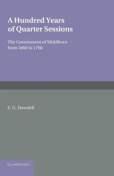portada A Hundred Years of Quarter Sessions: The Government of Middlesex From 1660 to 1760 