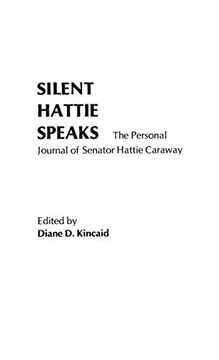 portada Silent Hattie Speaks: The Personal Journal of Senator Hattie Caraway (Contributions in Women's Studies) (en Inglés)