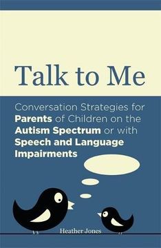 portada Talk to Me: Conversation Strategies for Parents of Children on the Autism Spectrum or with Speech and Language Impairments (en Inglés)