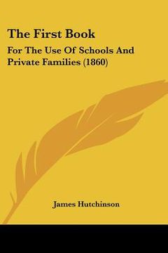 portada the first book: for the use of schools and private families (1860) (en Inglés)