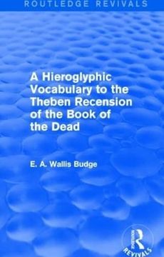 portada A Hieroglyphic Vocabulary to the Theban Recension of the Book of the Dead (Routledge Revivals)
