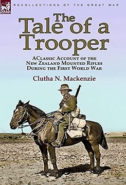 portada The Tale of a Trooper: A Classic Account of the new Zealand Mounted Rifles During the First World war (en Inglés)