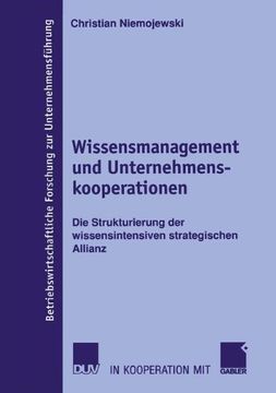 portada Wissensmanagement und Unternehmenskooperationen: Die Strukturierung der wissensintensiven strategischen Allianz (Betriebswirtschaftliche Forschung zur Unternehmensführung) (German Edition)