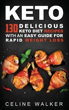 portada Keto: 130 Delicious Keto Diet Recipes with an Easy Guide for Rapid Weight Loss (in English)