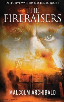 portada The Fireraisers (1): Large Print Hardcover Edition (Detective Watters Mysteries) (in English)