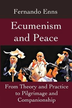 portada Ecumenism and Peace: From Theory and Practice to Pilgrimage and Companionship (en Inglés)