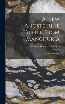 portada A New Anosteirine Turtle From Manchuria; Fieldiana, Geology, Vol.10, No.3 (en Inglés)