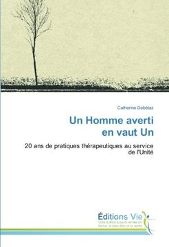 portada Un Homme averti en vaut Un: 20 ans de pratiques thérapeutiques au service de l'Unité (French Edition)