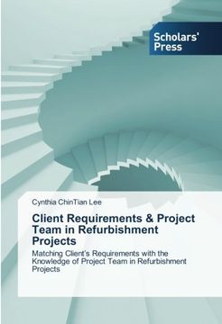 portada Client Requirements & Project Team in Refurbishment Projects: Matching Client's Requirements with the Knowledge of Project Team in Refurbishment Projects