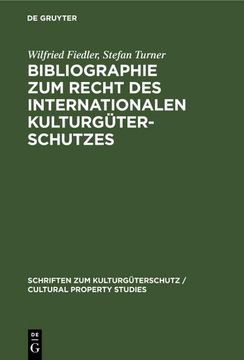 portada Bibliographie zum Recht des Internationalen Kulturgüterschutzes: Bibliography on the law of the International Protection of Cultural Property (in German)