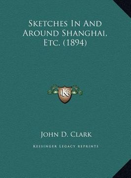 portada sketches in and around shanghai, etc. (1894) (en Inglés)