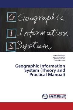 portada Geographic Information System (Theory and Practical Manual) (en Inglés)
