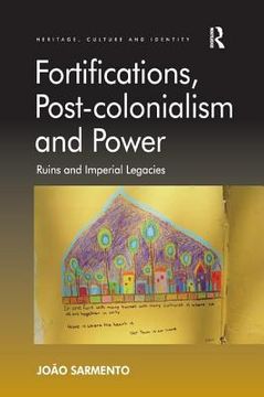 portada Fortifications, Post-Colonialism and Power (Heritage, Culture and Identity) (en Inglés)