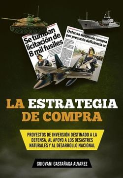 portada La Estrategia de Compra: Proyectos de Inversión Destinado a la Defensa, al Apoyo a los Desastres Naturales y al Desarrollo Nacional (in Spanish)