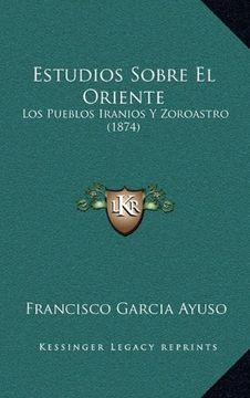 portada Estudios Sobre el Oriente: Los Pueblos Iranios y Zoroastro (1874) (in Spanish)