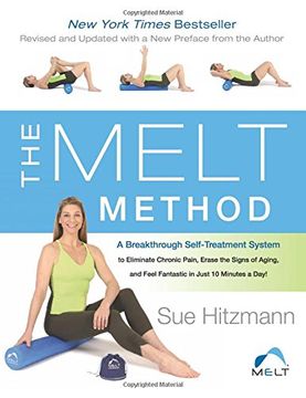 portada The MELT Method: A Breakthrough Self-Treatment System to Eliminate Chronic Pain, Erase the Signs of Aging, and Feel Fantastic in Just 10 Minutes a Day!