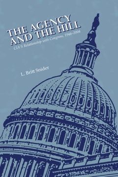 portada The Agency and the Hill:  CIA's Relationship with Congress, 1946-2004