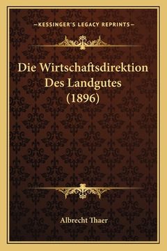portada Die Wirtschaftsdirektion Des Landgutes (1896) (en Alemán)