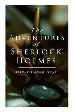portada The Adventures of Sherlock Holmes: A Scandal in Bohemia, The Red-Headed League, A Case of Identity, The Boscombe Valley Mystery, The Five Orange Pips, (en Inglés)