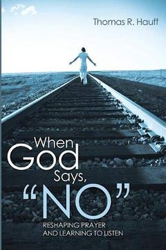 portada When god Says, "No": Reshaping Prayer and Learning to Listen 