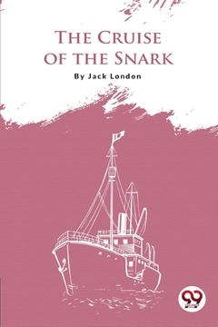 portada The Cruise Of The Snark (en Inglés)