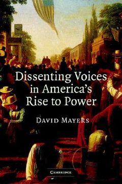 portada Dissenting Voices in America's Rise to Power (en Inglés)
