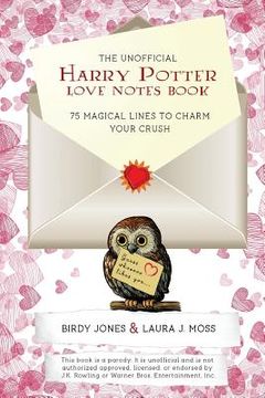 portada The Unofficial Harry Potter Love Notes Book: 75 Magical Lines to Charm Your Crush (in English)