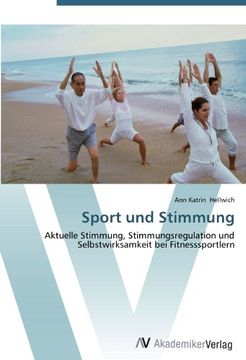 portada Sport und Stimmung: Aktuelle Stimmung, Stimmungsregulation und Selbstwirksamkeit bei Fitnesssportlern