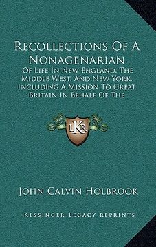 portada recollections of a nonagenarian: of life in new england, the middle west, and new york, including a mission to great britain in behalf of the southern (en Inglés)