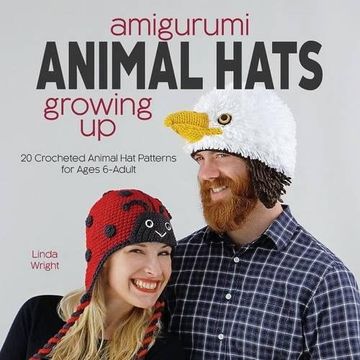 portada Amigurumi Animal Hats Growing Up: 20 Crocheted Animal Hat Patterns for Ages 6-Adult