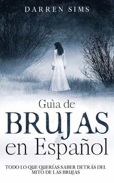 portada Guía de Brujas en Español: Todo lo que Querías Saber Detrás del Mito de las Brujas (in Spanish)