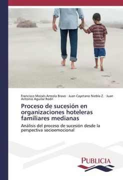 portada Proceso de sucesión en organizaciones hoteleras familiares medianas: Análisis del proceso de sucesión desde la perspectiva socioemocional (Spanish Edition)