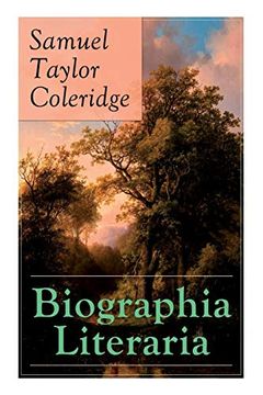 portada Biographia Literaria: Important Autobiographical Work and Influential Piece of Literary Introspection by Coleridge, Influential English Poet and Philosopher (en Inglés)