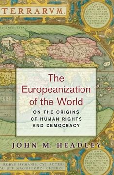 portada The Europeanization of the World: On the Origins of Human Rights and Democracy (en Inglés)