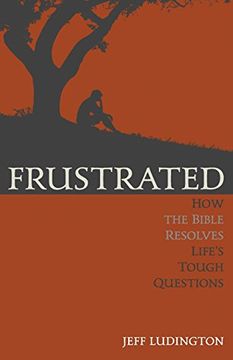 portada Frustrated: How the Bible Resolves Life's Tough Questions
