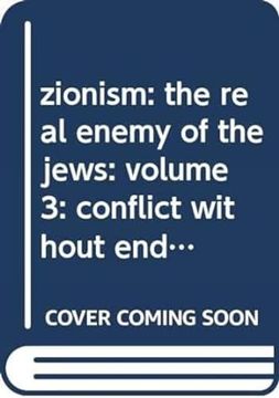 portada Zionism: The Real Enemy of the Jews: Volume 3: Conflict Without End?