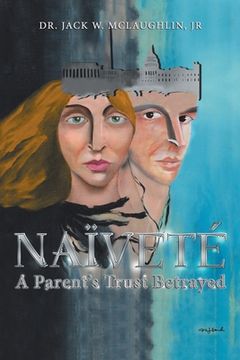 portada Naïveté: A Parent's Trust Betrayed (in English)