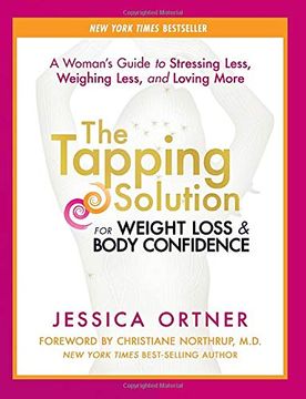 portada The Tapping Solution for Weight Loss & Body Confidence: A Woman's Guide to Stressing Less, Weighing Less, and Loving More (en Inglés)