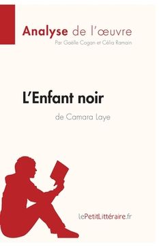 portada L'Enfant noir de Camara Laye (Analyse de l'oeuvre): Comprendre la littérature avec lePetitLittéraire.fr (in French)