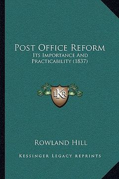 portada post office reform: its importance and practicability (1837) (en Inglés)